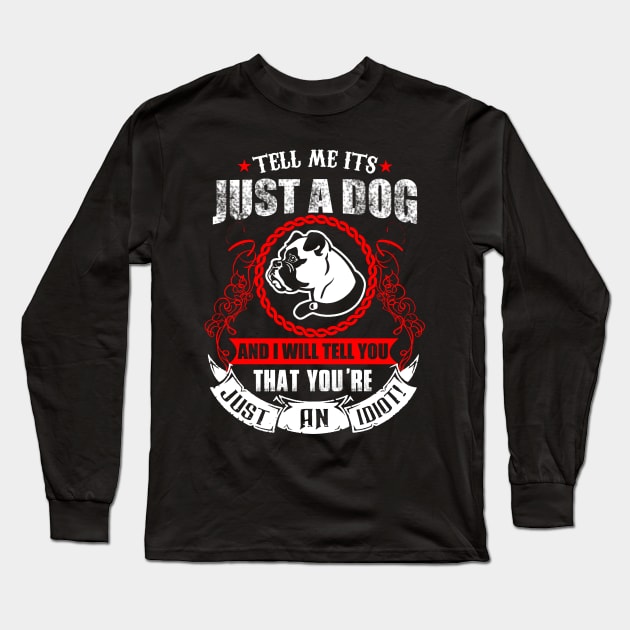 Just a Dog Long Sleeve T-Shirt by Dojaja